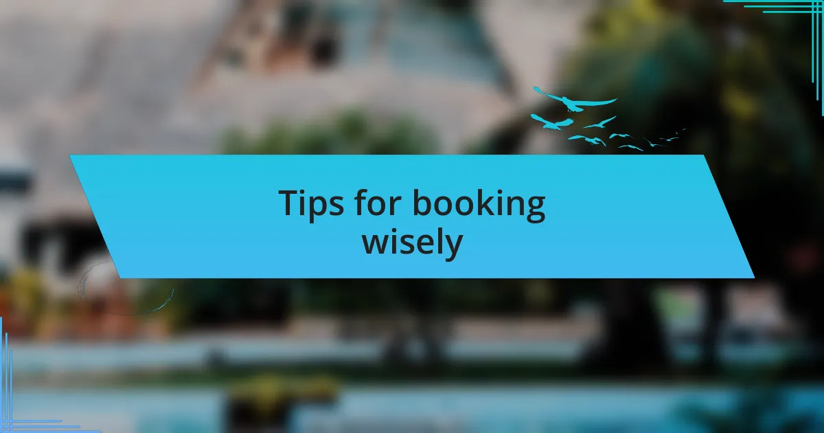 Tips for booking wisely