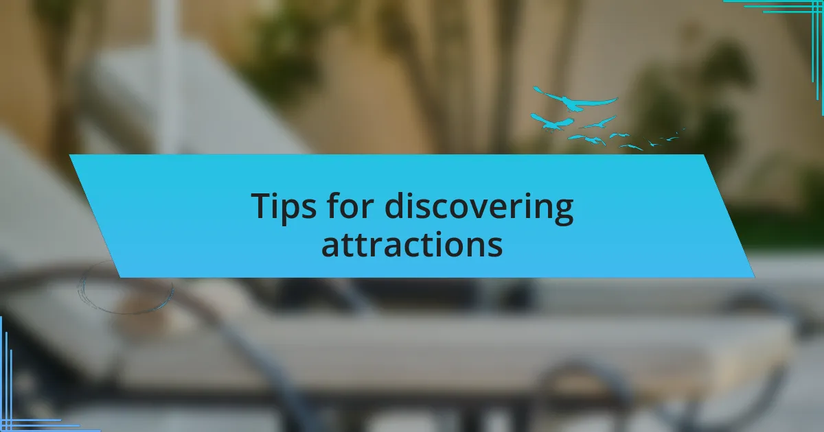 Tips for discovering attractions