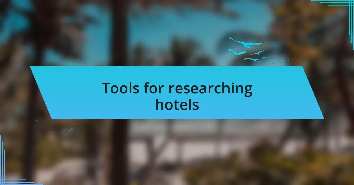 Tools for researching hotels