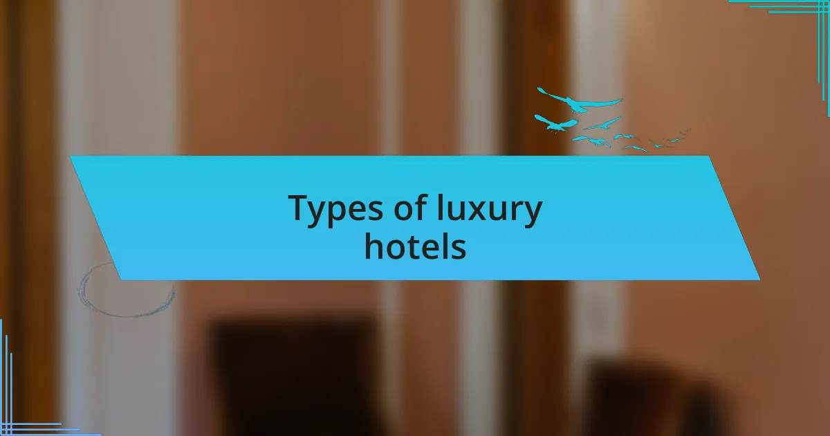 Types of luxury hotels