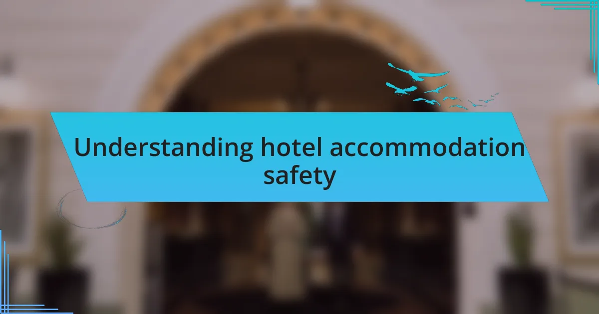 Understanding hotel accommodation safety