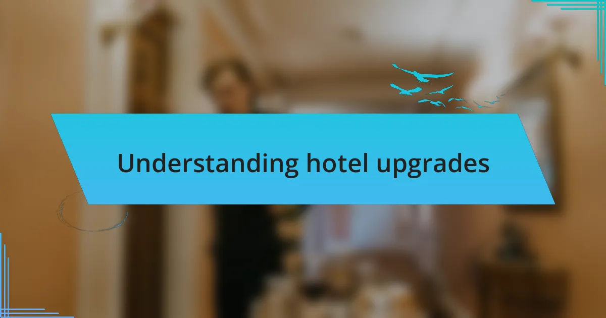 Understanding hotel upgrades