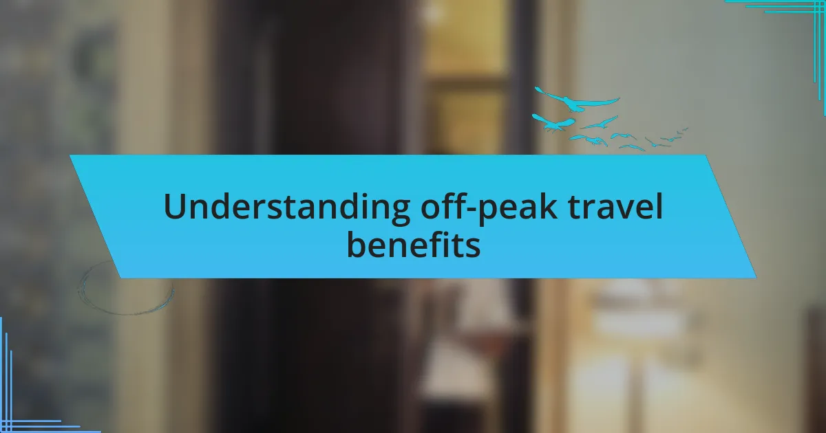 Understanding off-peak travel benefits