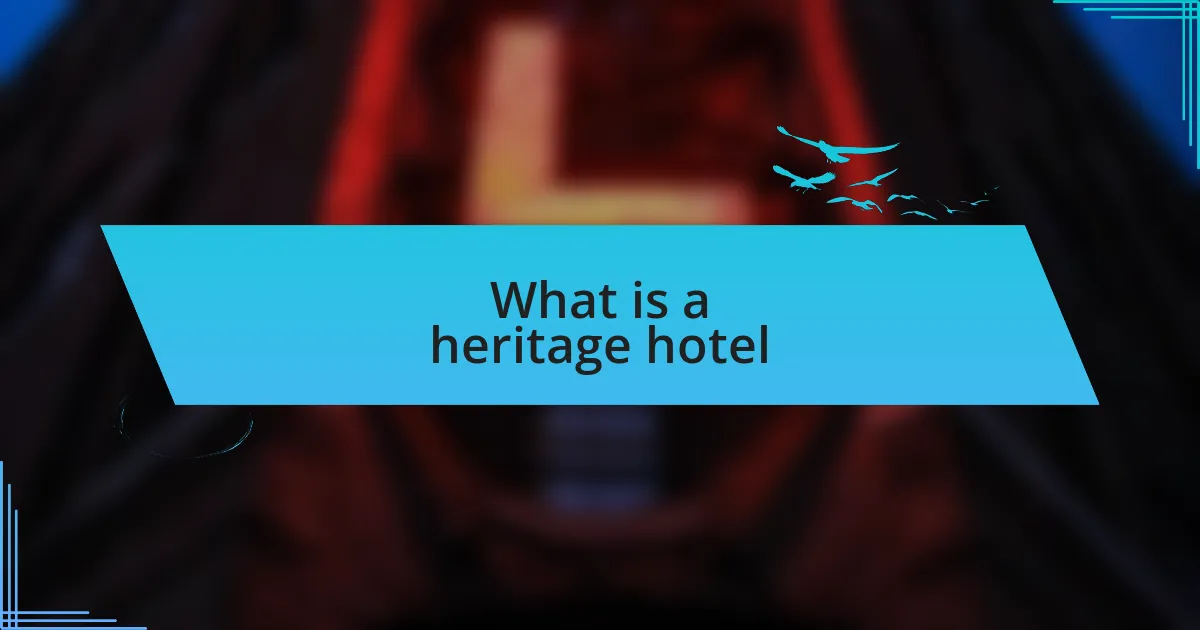 What is a heritage hotel